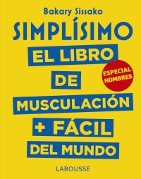 Simplísimo. El libro de musculación más fácil del mundo. Especial hombres