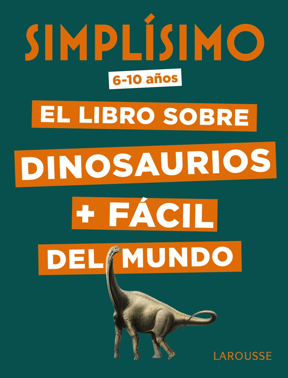 Simplísimo. El libro sobre dinosaurios + fácil del mundo - Larousse Editorial Simplísimo. El libro sobre dinosaurios + fácil del mundo - Larousse Editorial